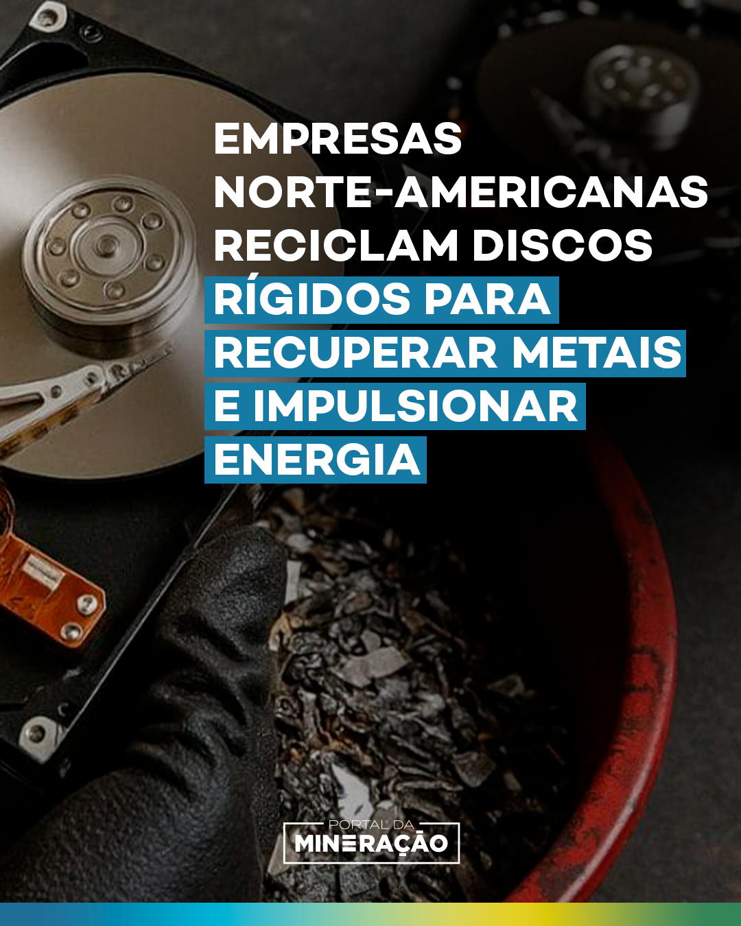 Empresas norte-americanas reciclam discos rígidos para recuperar metais e impulsionar energia sustentável